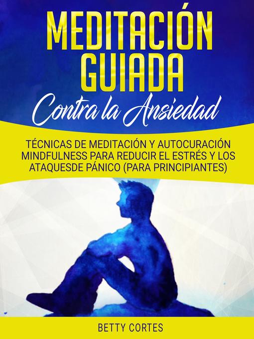 Title details for Meditación Guiada contra la Ansiedad by Betty Cortes - Wait list